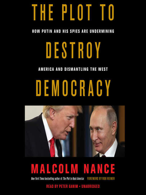 Title details for The Plot to Destroy Democracy by Malcolm Nance - Available